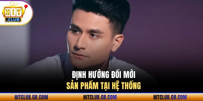 Định hướng đổi mới sản phẩm tại hệ thống